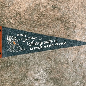 Nothin wrong with hard work Pennant | Felt Pennant Flag Banner | Vintage Style | Limited Edition