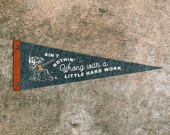 Nothin wrong with hard work Pennant | Felt Pennant Flag Banner | Vintage Style | Limited Edition