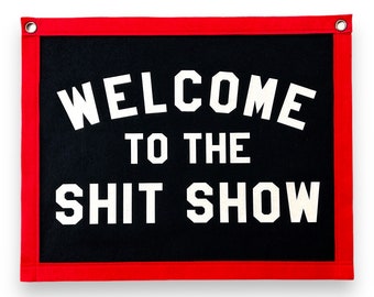 Welcome to the Shit Show | Felt Pennant Flag Banner | Vintage Banner | Wall Decor | Wall Hanging