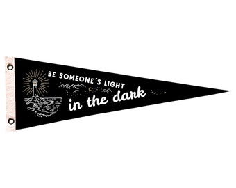 Be someone's light in the dark Pennant | Felt Pennant Flag Banner | Vintage Style | Wall Decor