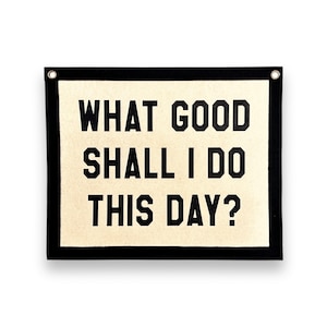 What Good Shall I Do This Day Banner | felt pennant flag banner | vintage banner | wall decor | wall hanging