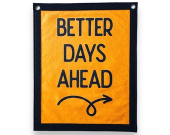 Better Days Ahead Banner | Felt Pennant Flag Banner | Vintage Banner | Wall Decor | Wall Hanging