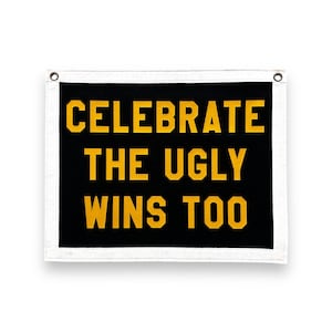 Celebrate the Ugly Wins Banner | Felt Pennant Flag Banner | Vintage Banner | Wall Decor | Wall Hanging
