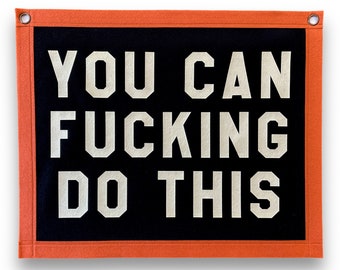 You Can Fucking Do This Banner | 40cm x 50cm Felt Pennant Flag Banner | Vintage Banner | Camp Flag | Wall Decor | Wall Hanging