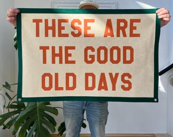 XL "These are the Good Old Days" Felt Pennant | Vintage Style Wall Hanging