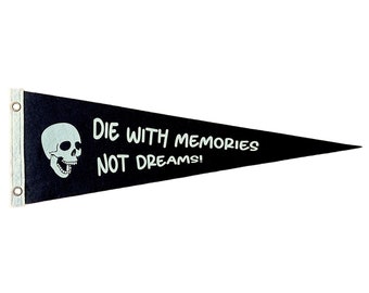 Die with memories not dreams Pennant | Felt Pennant Flag Banner | Vintage Style | Wall Decor