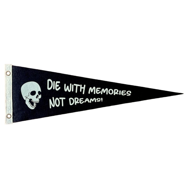 Die with memories not dreams Pennant | Felt Pennant Flag Banner | Vintage Style | Wall Decor