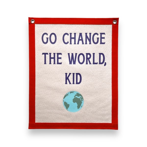 Go Change the world, Kid | Felt Pennant Flag Banner | Vintage Banner | Wall Decor | Wall Hanging