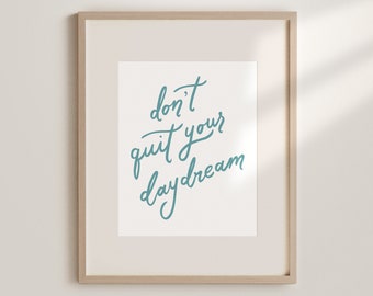Don't quit your daydream Printable Wall Art Inspirational Quote Wall Art Minimal Quote Art Print Handwritten Quote Printable Art Wall Decor