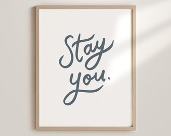 Stay You Printable Wall Art, Motivational Quote Art, Inspirational Handwritten Poster, Motivational Quote, Minimal Print, Room Decor Prints