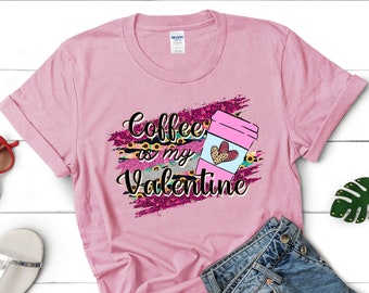 Valentine's Day Shirts | Coffee Is My Valentine Shirt, Unisex Tee