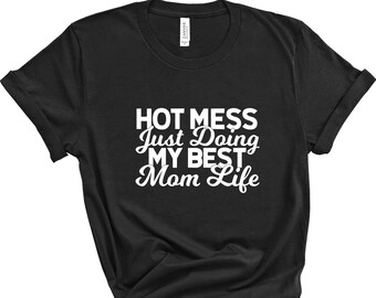 Hot Mess Doing My Best Shirt, Funny Mom Life Shirt, Working Mom T-Shirt, Hot Mess Shirt