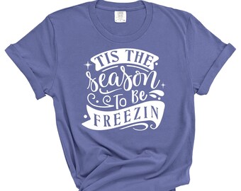 Tis The Season To Be Freezin Shirt, Christmas Shirt, Christmas Family Shirt, Winter Shirt, Holiday Shirt