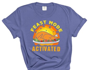 Feast mode shirt, feast mode activated, thanksgiving shirt, funny thanksgiving shirt, shirt for thanksgiving