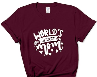 World's Okayest Mom T-Shirt: SoftStyle Mama Shirt
