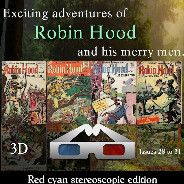 3D Vintage Comics - The Exciting Adventures of Robin Hood and his merry men. 3D Sterecopic versions. Issues 28 to 31, 144 pages, pdf format.