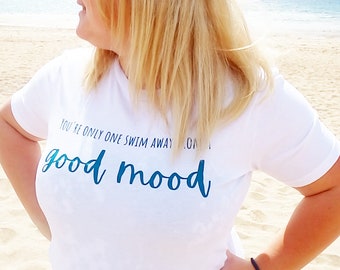You're Only One Swim Away From A Good Mood Organic Cotton T-Shirt, Swim Quote, Cold Water Swimming, Unique Swim Gifts, Open Water Swimmer