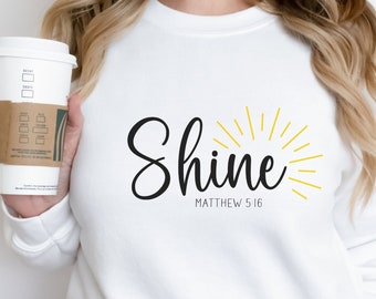 Shine Your Light Sweatshirt Gift for Christians, Faith Outfit, Bible Verse Sweater, Religious Shirt, Church Sweatshirt, Matthew 5:16 Shirt