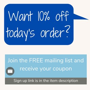 May include: Blue speech bubble with white text that says "Want 10% off today's order?"  A light blue rectangle with a white envelope icon and the text "Join the FREE mailing list and receive your coupon". A gray rectangle with the text "Sign up link is in the item description".