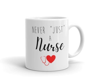 Nurse Mug, Never Just a Nurse, RN gift, Gifts for nurses, Nurse Gifts, coffee mug, ER nurse gift, gift for nurses cup, RN mug