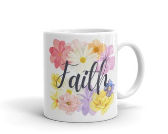 Faith, Faith mug, Christian Faith, Religious Mug, Faith Coffee mug, Coffee Mug, Gift for Friend, Easter Gift, Mother's gift
