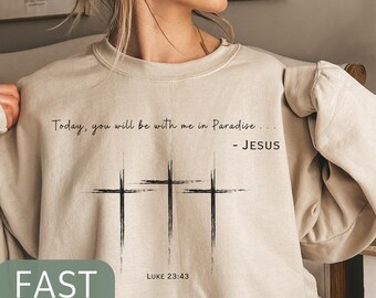 Luke 23:43 Jesus Sweatshirt, Christian Streetwear, Soft Cotton Crewneck, Christian Sweatshirt for Women, Jesus Shirt, Bible Verse Shirt