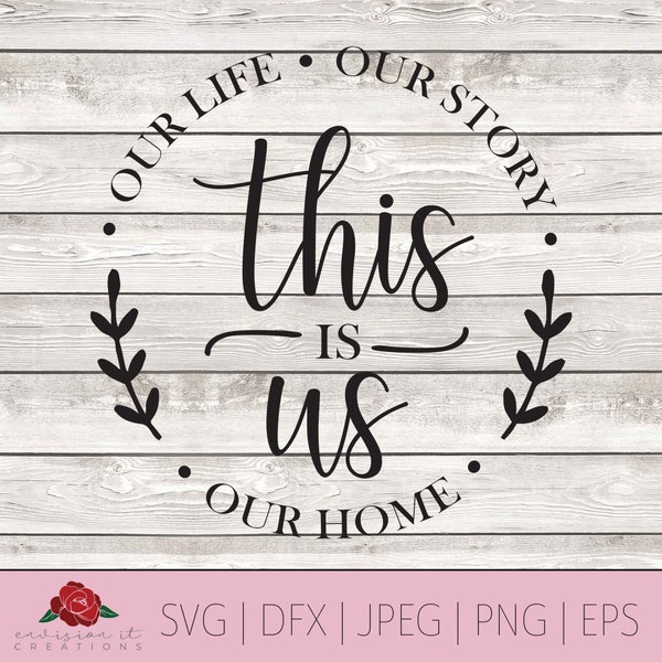 This is us SVG, Our life Svg, Our story Svg, Our home Svg, Farmhouse Svg, Cricut Svg, Dxf, Png, Eps