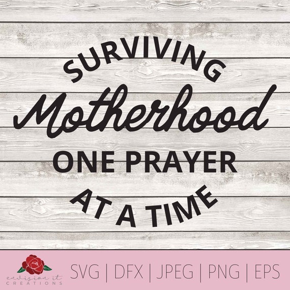Free Free 199 Surviving Motherhood Svg SVG PNG EPS DXF File