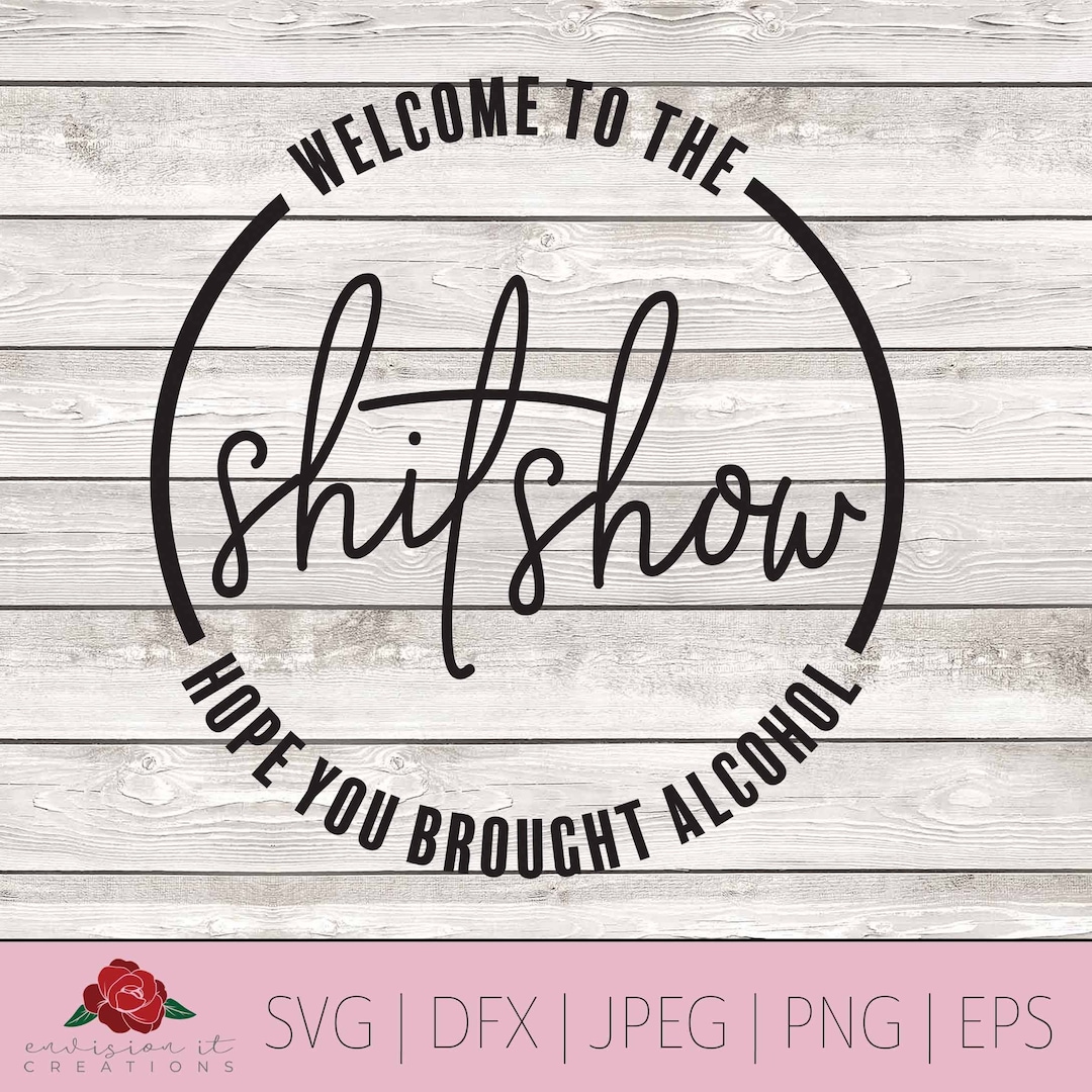 Welcome to the Shitshow SVG, Shitshow Svg, Welcome Svg, Alcohol Svg