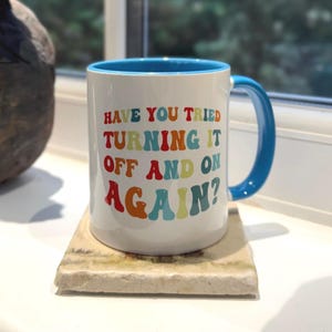 Funny IT 11oz Cermaic Mug - "Have You Tried Turning It Off" - Ideal Gift for IT Professionals