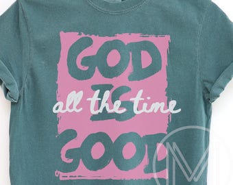 God Is Good All The Time Comfort Colors TShirt: Christian Teen Girl Tees, Faith Based T-Shirt for Women, Youth Group T Shirt