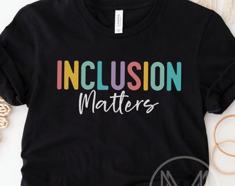 Inclusion Matters Shirt, Special Education Tee, Autism Awareness Gift, Inclusion Shirt, Equality Shirt, Neurodiversity Shirt, Mental Health