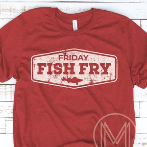 Fish Fry Shirt, Friday Night, Fishing Shirt, Gift for Fisherman, Supper Club Tee, Wisconsin Tee, Lent Shirt, Catholic Shirt, Vacation Tee