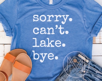 Lake Life Shirt Boating T Shirt Sorry Can't Lake Bum T Shirt Vacation Shirt Up North Gift Lake Sweatshirt Cabin Gift Camping Hoodie