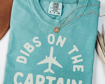 Dibs on the Captain Comfort Colors Shirt: Pilot Wife Shirt, Pilot Girlfriend, Aviation T-Shirt, Pilot Gift for Pilot Wife Fiance