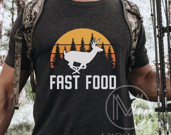 Fast Food T Shirt, Deer Hunting Shirt, Funny Hunter Shirt, Offensive Gift for Hunter, Fathers Day, Gift for Husband, Archery Shirt
