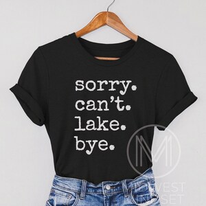 Lake Life camisa canotaje camiseta Sorry Can't Lake Bum camiseta vacaciones camisa hasta el norte regalo lago sudadera cabina regalo camping sudadera con capucha Black