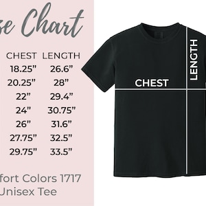 May include: Size chart for a unisex tee shirt with measurements in inches for chest and length. Sizes range from S to 4XL. The chart includes the text "Comfort Colors 1717 Unisex Tee".
