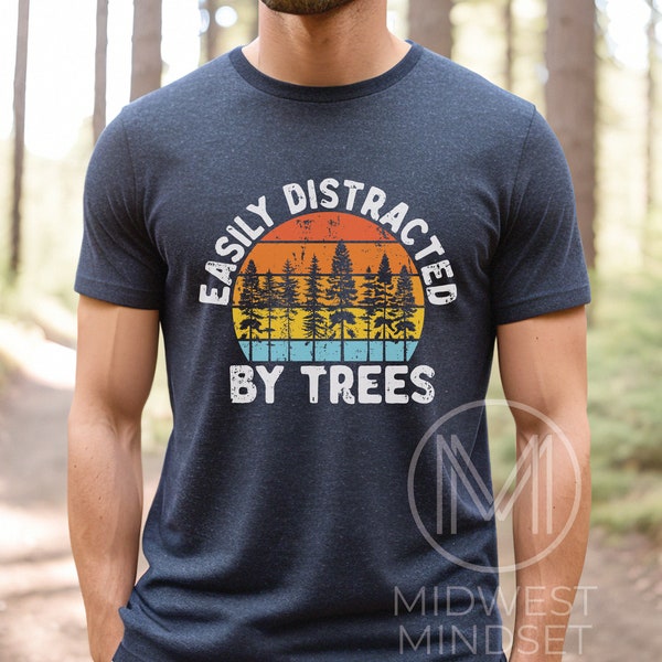 Easily Distracted By Trees Shirt, Funny Tree Shirt, Tree Tshirt, Arborist Shirt, Gift for Arborist, Planting Trees, Tree Lover Tee