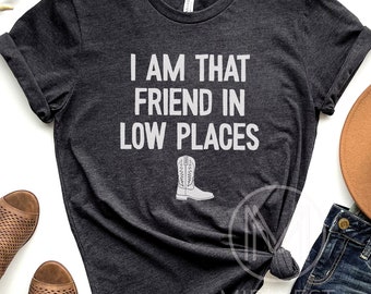 Country Music Shirt Funny Country Girl Tee Friends in Low Places Shirt Best Friend Birthday Shirt Bestie Gift Cowgirl T Shirt 90s Country