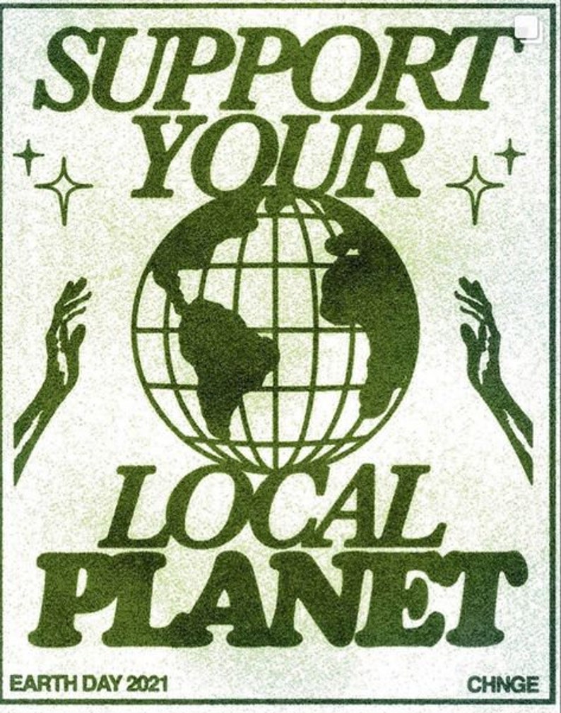 K&ouml;nnte beinhalten: Gr&uuml;ne und wei&szlig;e Grafik mit dem Text "Support Your Local Planet" und einer Globus-Illustration. Der Text "Earth Day 2021" befindet sich unten links und "CHNG" unten rechts.