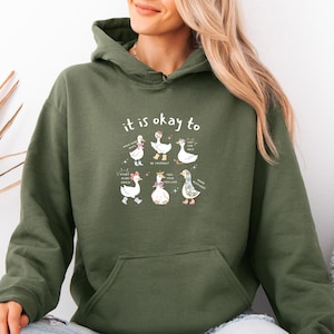 Motivational Goose Hoodie, Cute Goose Pullover, Goose Lover Jumper, Funny Goose Top, Goose Lover Jumper, Mental Health Top, It Is Okay Top