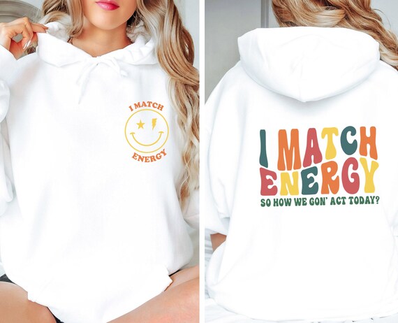 I Match Energy Hoodie, Smile Pullover, Motivational Energy Jumper, Positive Vibes Top, Mental Health Hoodie, Energy Hoodie, Funny Energy Top