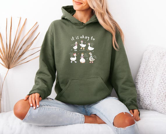 Motivational Goose Hoodie, Cute Goose Pullover, Goose Lover Jumper, Funny Goose Top, Goose Lover Jumper, Mental Health Top, It Is Okay Top