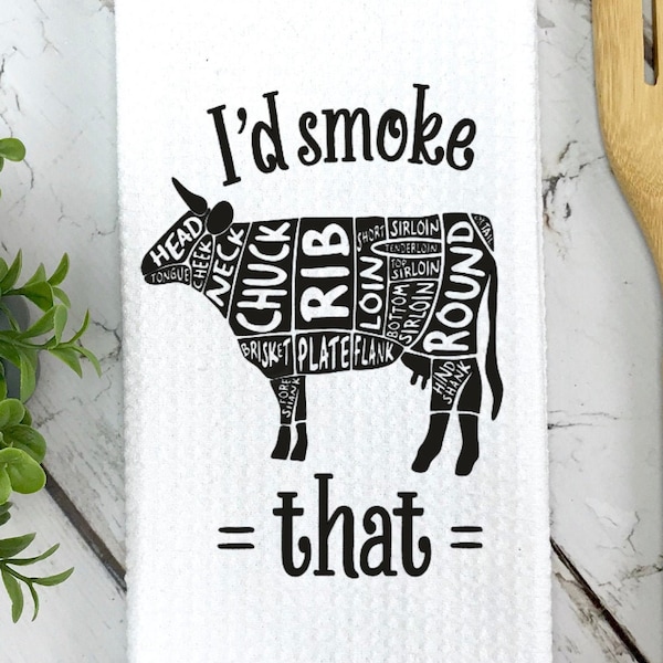 I'd Smoke That! Funny dish towels, Father's Day Gifts, Gifts for the Grill, Tea Towels, Sublimation