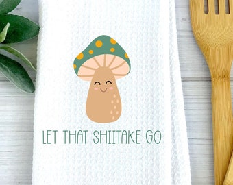 Let That Shiitake Go Dish Towel, Funny Christmas Gifts, Kitchen Gifts