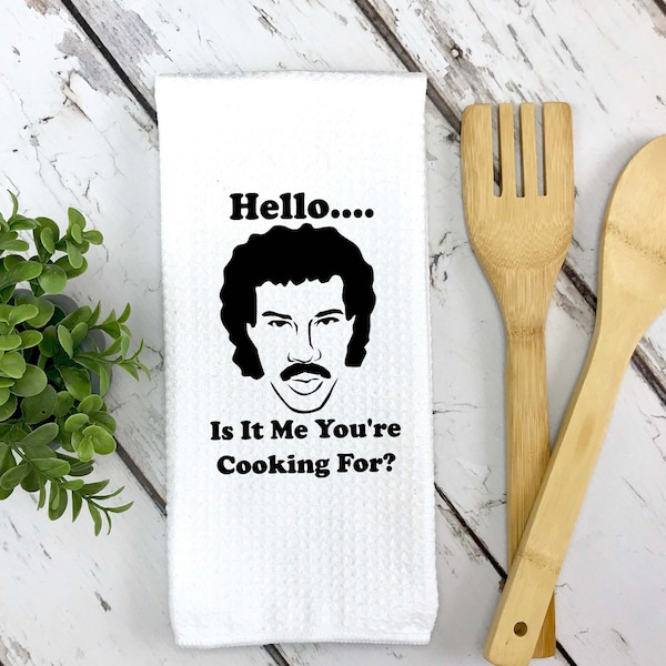 Hello...Is It Me You're Cooking For? Funny kitchen towels, dish towels, tea towels