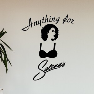 Anything for Selenas - vertical vinyl wall decal