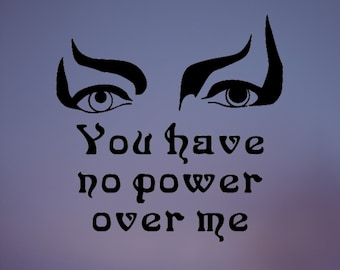 You Have No Power Over Me - Labyrinth - vinyl wall decal