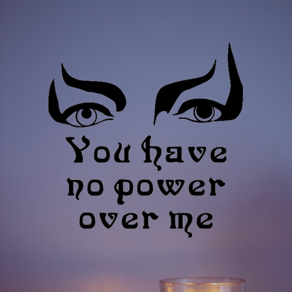 You Have No Power Over Me - Labyrinth - vinyl wall decal